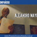Nos dejó Alejandro Mayoral,  el poeta militante